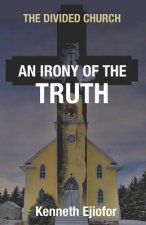 The Divided Church: An Irony of the Truth