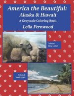 America the Beautiful: Alaska & Hawaii: A Grayscale Coloring Book