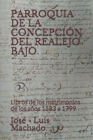 Parroquia de la Concepción del Realejo Bajo: Libros de los matrimonios de los a?os 1583 a 1799