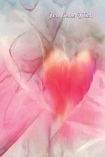 Ich Liebe Dich: Liebe Romantik Liebeskummer Sexualität Sehnsucht Mädchen Frauen Frauenliebe Männerliebe Freundschaft Baby Schwangersch
