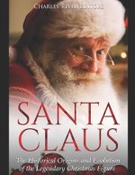 Santa Claus: The Historical Origins and Evolution of the Legendary Christmas Figure