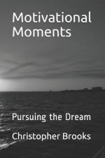 Motivational Moments: Pursuing the Dream