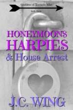 Honeymoons, Harpies & House Arrest