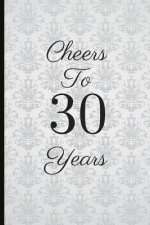 Cheers to 30 Years: A Beautiful 30th Birthday Gift and Keepsake to Write Down Special Moments