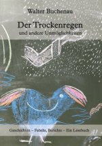 Der Trockenregen und andere Unmöglichkeiten