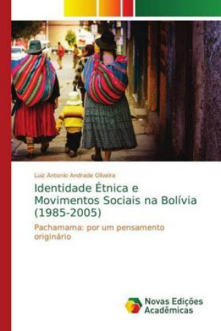 Identidade Étnica e Movimentos Sociais na Bolívia (1985-2005)