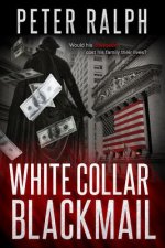 White Collar Blackmail: Would his obsession cost his family their lives?