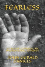 Fearless: A Tale of Courage, an Inspirational Journey