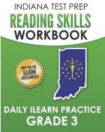 Indiana Test Prep Reading Skills Workbook Daily iLearn Practice Grade 3: Practice for the iLearn English Language Arts Assessments