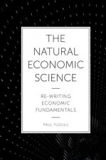 The Natural Economic Science: Re-Writing Economic Fundamentals