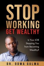 Stop Working Get Wealthy