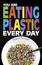 You Are Eating Plastic Every Day: What's in Our Food?