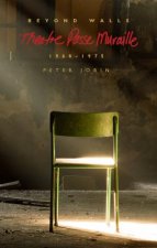 Beyond Walls: Theatre Passe Muraille 1968-1975