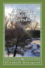 A Simple Wedding in Bakersfield: The Bakersfield Series
