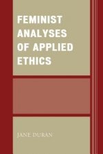 Feminist Analyses of Applied Ethics