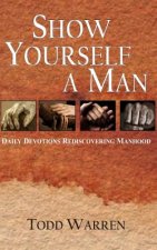 Show yourself a man