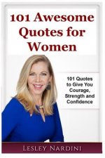 Awesome Quotes for Women: 101 Quotes to Give You Strength & Confidence