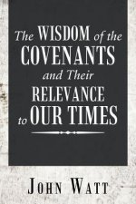 Wisdom of the Covenants and Their Relevance to Our Times
