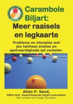 Carambole Biljart - Meer Raaisels En Legkaarte: Tafelprobleme En Situasies Wat Jou Taktiese Denke En Spelvaardighede Sal Verbeter