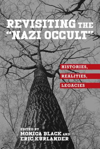Revisiting the "Nazi Occult" (Monica Black,Eric Kurlander)(Brožovaná)