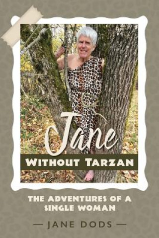 Jane Without Tarzan: The Adventures of a Single Woman