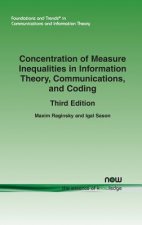 Concentration of Measure Inequalities in Information Theory, Communications, and Coding: ThirdEdition