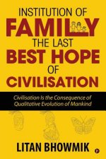 Institution of Family, The Last Best Hope of Civilisation