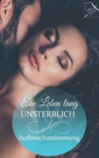 Ein Leben Lang Unsterblich: Aufbruchsstimmung