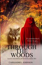 Through the Woods: A Little Red Riding Hood Novel Book Two