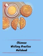 Chinese Writing Practice Notebook: Practice Writing Chinese Characters! Tian Zi Ge Paper Workbook │Learn How to Write Chinese Calligraphy Pinyin