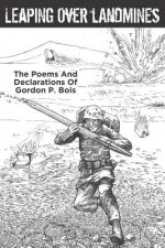 Leaping Over Landmines: The Poems and Declarations of Gordon P. Bois
