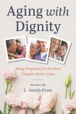 Aging with Dignity: Being Prepared for the Next Chapter of Our Lives