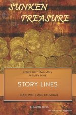 Story Lines - Sunken Treasures - Create Your Own Story Activity Book: Plan, Write & Illustrate Your Own Story Ideas and Illustrate Them with 6 Story B