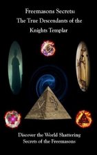 Freemason's Secrets: The True Descendants of the Knights Templar