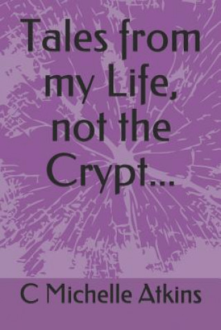 Tales from My Life, Not the Crypt...
