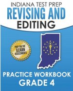 Indiana Test Prep Revising and Editing Practice Workbook Grade 4: Practice for the iLearn English Language Arts Assessments