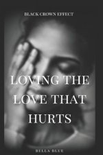 Loving the Love That Hurts: A Domestic Violence Novella