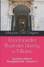 Enciclopedia Illustrata Liberty a Milano: Quartiere Martiri Risorgimentali - Volume 3