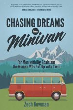 Chasing Dreams in a Minivan: For Men with Big Goals and the Women Who Put Up with Them