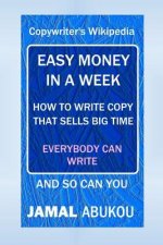 Easy Money In A Week: How To Write Copy That Sells Big Time, The Copywriter's Wikipedia, Everybody Can Write