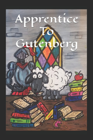 Apprentice to Gutenberg