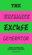 The Ultimate Excuse Generator: Over 100 Million Excellent Excuses (Funny, Joke, Flip Book)