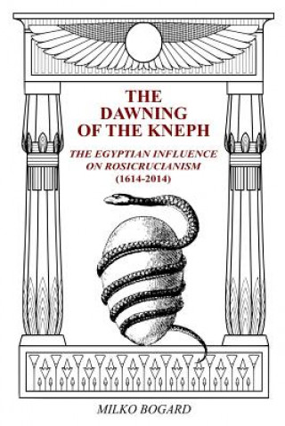 The Dawning of the Kneph: The Egyptian Influence on Rosicrucianism 1614-2014