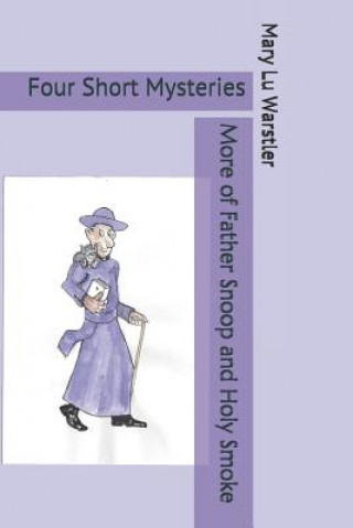 More of Father Snoop and Holy Smoke: Four Short Mysteries