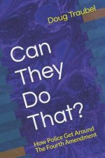 Can They Do That?: How Police Get Around the Fourth Amendment