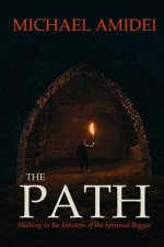 The Path: Walking in the Footsteps of the Spiritual Beggar