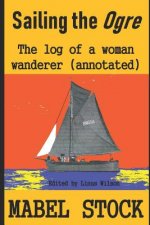 Sailing the Ogre: A Log of a Woman Wanderer (Annotated)