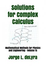 Solutions for Complex Calculus: Mathematical Methods for Physics and Engineering - Volume 1s