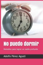 No Puedo Dormir: Remedios Para Lograr Un Sue?o Profundo