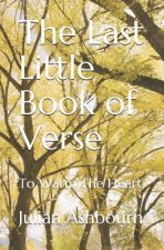 The Last Little Book of Verse: To Warm the Heart